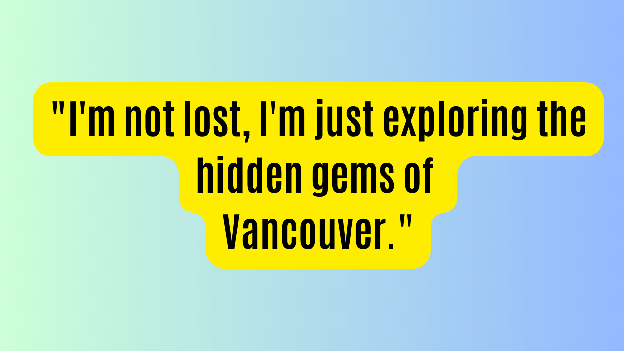 Vancouver captions and quotes