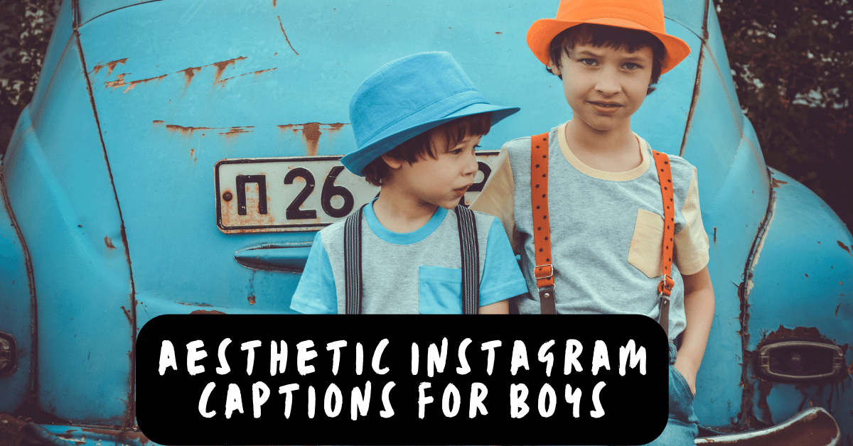 Aesthetic Instagram Captions For Boys