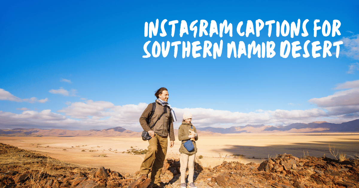 Instagram Captions For Souther Namib Desert