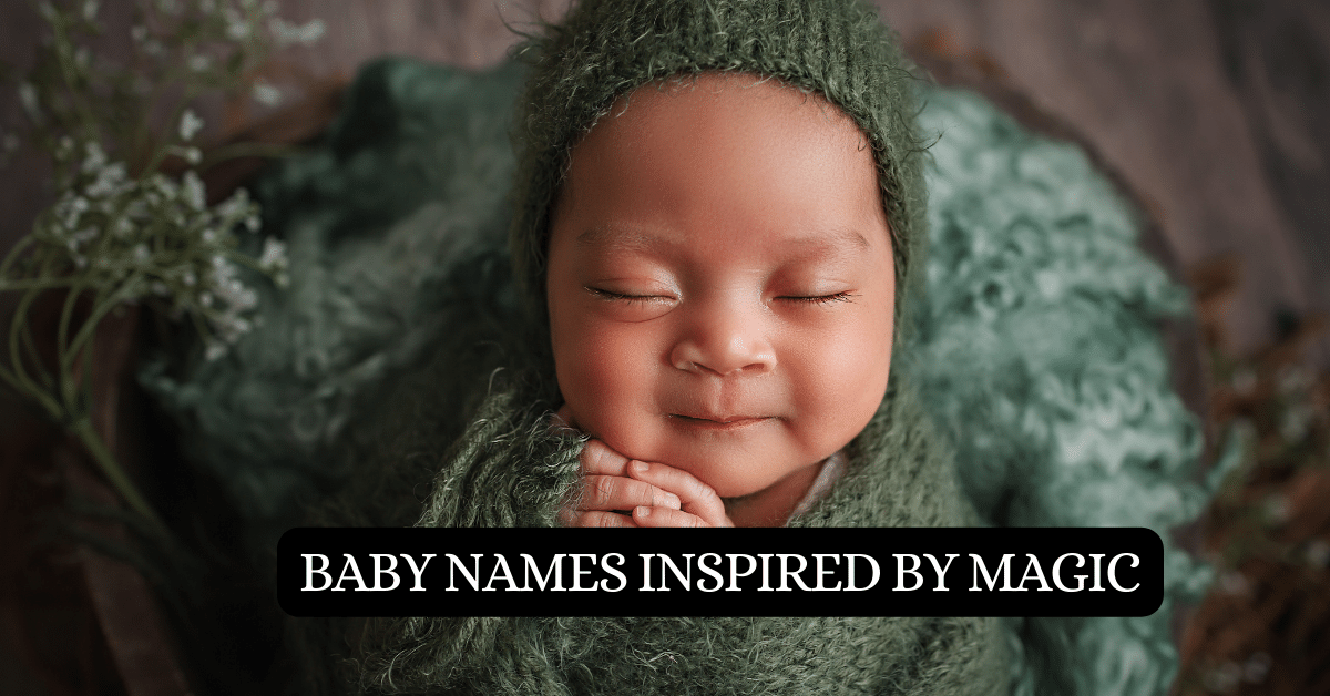 Baby Names Inspired By Magic