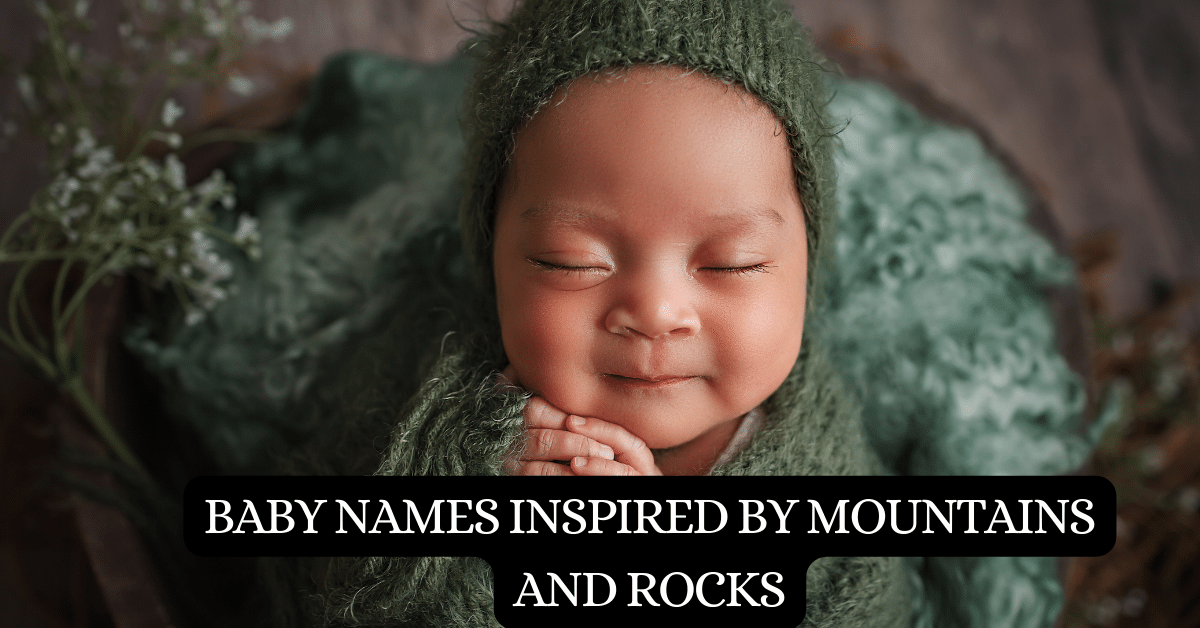 Baby names inspired by mountains and rocks 