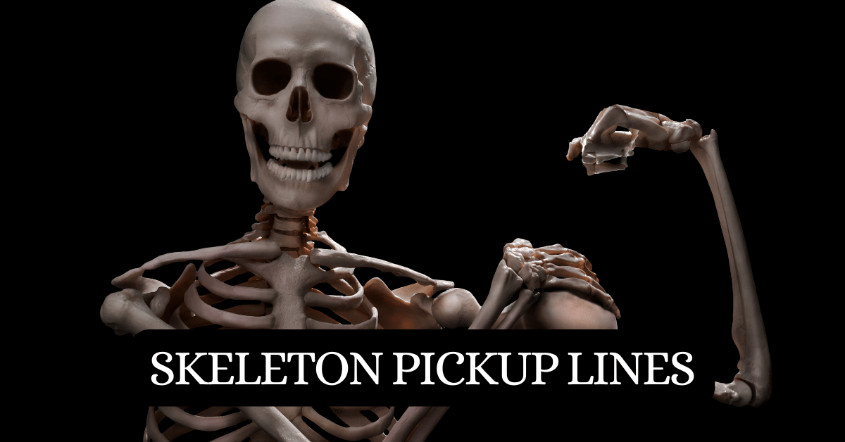 Skeleton Pickup Lines
