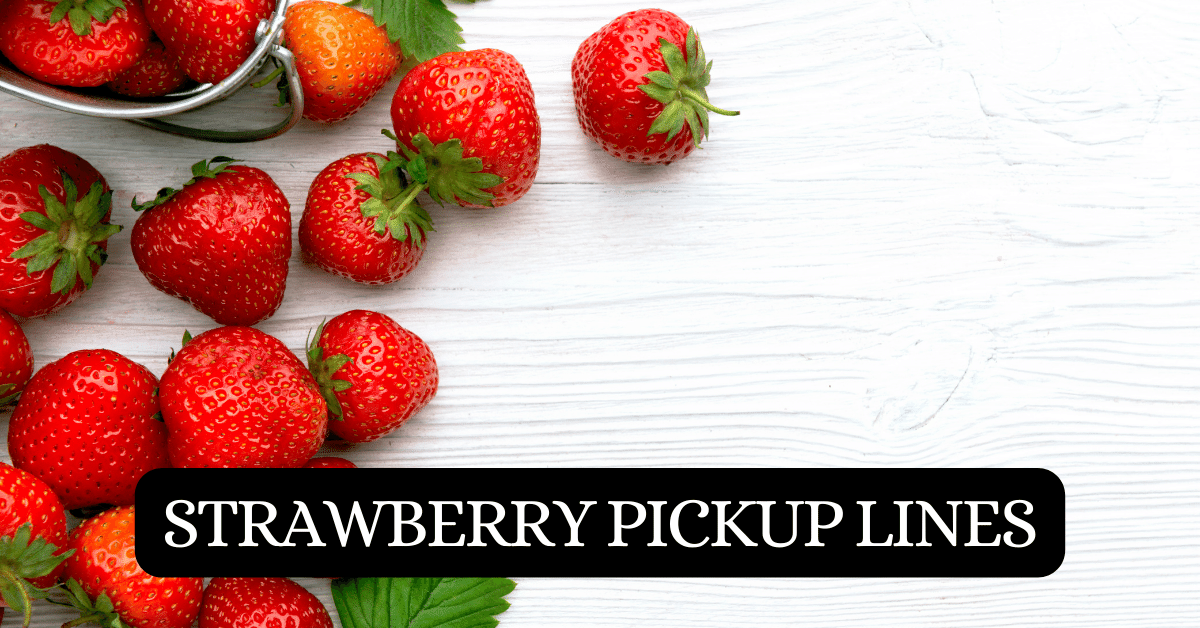 strawberry pickup lines